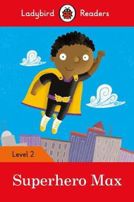 Unknown - Superhero Max - Ladybird Readers Level 2 - 9780241283684 - V9780241283684