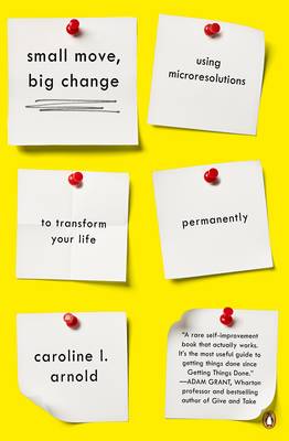 Caroline L. Arnold - Small Move, Big Change: Using Microresolutions to Transform Your Life Permanently - 9780241286517 - V9780241286517