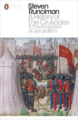 Steven Runciman - A History of the Crusades II: The Kingdom of Jerusalem and the Frankish East 1100-1187 - 9780241298763 - V9780241298763