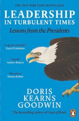 Doris Kearns Goodwin - Leadership in Turbulent Times: Lessons from the Presidents - 9780241300725 - 9780241300725