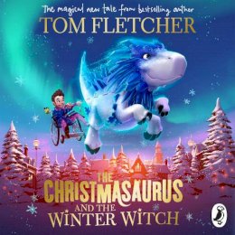 Tom Fletcher - The Christmasaurus and the Winter Witch - 9780241338582 - V9780241338582