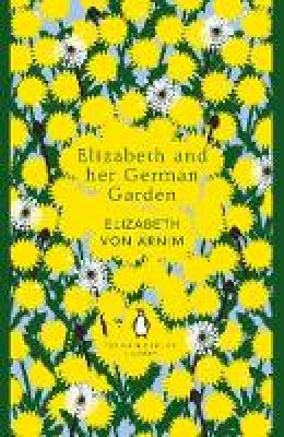 Elizabeth Von Arnim - Elizabeth and her German Garden - 9780241341292 - V9780241341292