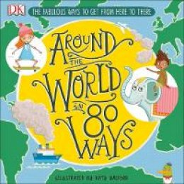 Katy Halford - Around The World in 80 Ways: The Fabulous Inventions that get us From Here to There - 9780241341605 - 9780241341605