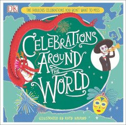 Katy Halford - Celebrations Around the World: The Fabulous Celebrations you Won´t Want to Miss - 9780241376713 - 9780241376713