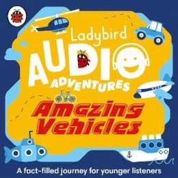 Ladybird - Ladybird Audio Adventures: Amazing Vehicles - 9780241394861 - V9780241394861