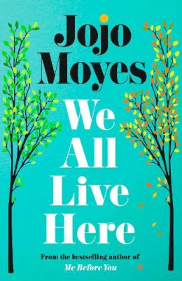 Jojo Moyes - We All Live Here: ‘The best book she has ever written’ Marian Keyes - 9780241415511 - V9780241415511