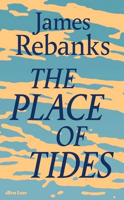 James Rebanks - The Place of Tides - 9780241426937 - 9780241426937