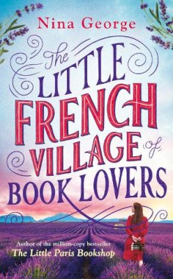 Nina George - The Little French Village of Book Lovers: From the million-copy bestselling author of The Little Paris Bookshop - 9780241436653 - 9780241436653