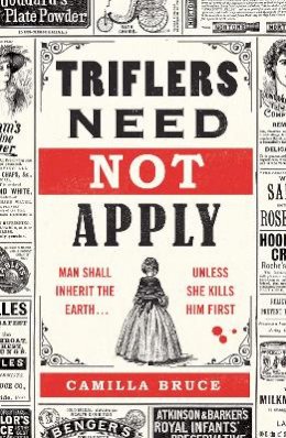 Camilla Bruce - Triflers Need Not Apply: Be frightened of her. Secretly root for her. And watch history’s original female serial killer find her next victim. - 9780241442319 - 9780241442319