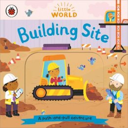 Ladybird - Little World: Building Site: A push-and-pull adventure - 9780241446034 - 9780241446034