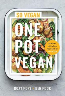 Roxy Pope - One Pot Vegan: 80 quick, easy and delicious plant-based recipes from the creators of SO VEGAN - 9780241448717 - 9780241448717