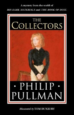 Philip Pullman - The Collectors: A short story from the world of His Dark Materials and the Book of Dust - 9780241475256 - 9780241475256