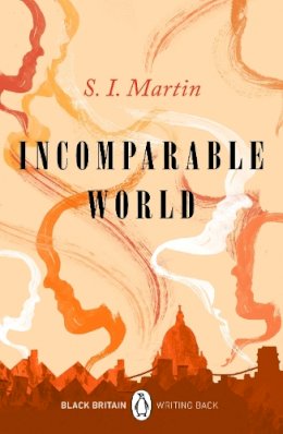 S. I. Martin - Incomparable World: A collection of rediscovered works celebrating Black Britain curated by Booker Prize-winner Bernardine Evaristo - 9780241482704 - 9780241482704