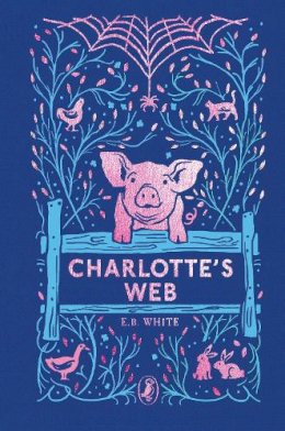 E. B. White - Charlotte's Web: 70th Anniversary Edition (Puffin Clothbound Classics) - 9780241568811 - 9780241568811