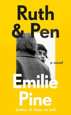 Emilie Pine - Ruth & Pen: The brilliant debut novel from the internationally bestselling author of Notes to Self - 9780241573297 - 9780241573297