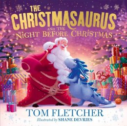 Tom Fletcher - The Christmasaurus and the Night Before Christmas: A heartwarming festive picture book - 9780241591109 - 9780241591109