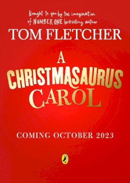 Tom Fletcher - A Christmasaurus Carol: A brand-new festive adventure for 2023 from number-one-bestselling author Tom Fletcher - 9780241595886 - 9780241595886