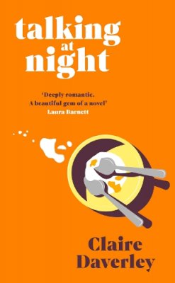 Claire Daverley - Talking at Night: ´A beautifully observed, tender love story. A bit like Normal People. I devoured it´ JOJO MOYES - 9780241604830 - V9780241604830