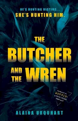 Alaina Urquhart - The Butcher and the Wren: A chilling debut thriller from the co-host of chart-topping true crime podcast MORBID - 9780241610602 - 9780241610602