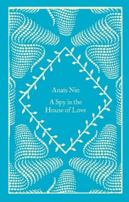 Anaïs Nin - A Spy In The House Of Love - 9780241614686 - 9780241614686