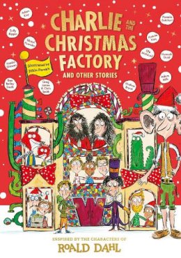 Roald Dahl - Charlie and the Christmas Factory - 9780241618783 - 9780241618783