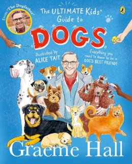 Graeme Hall - The Ultimate Kids’ Guide to Dogs - 9780241638378 - 9780241638378