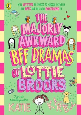 Katie Kirby - The Majorly Awkward BFF Dramas of Lottie Brooks - 9780241676882 - 9780241676882