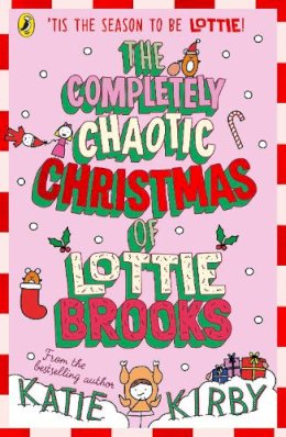 Katie Kirby - The Completely Chaotic Christmas of Lottie Brooks (Lottie Brooks, 5) - 9780241679166 - 9780241679166