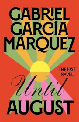 Gabriel Garcia Marquez - Until August - 9780241686355 - 9780241686355