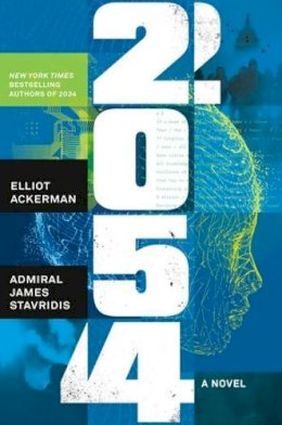 Elliot Ackerman & Admiral James Stavridis - 2054 - 9780241694961 - 9780241694961