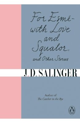 J. D. Salinger - For Esme - with Love and Squalor: and Other Stories - 9780241950456 - 9780241950456