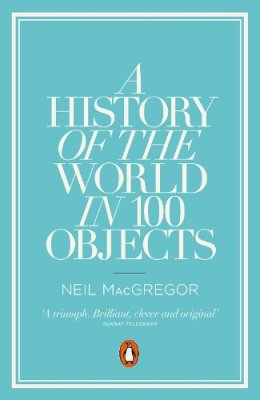 Dr Neil Macgregor - A History of the World in 100 Objects - 9780241951774 - V9780241951774