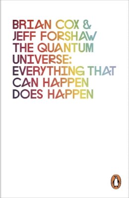 Brian Cox - The Quantum Universe: Everything that can happen does happen - 9780241952702 - V9780241952702