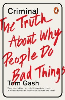 Tom Gash - Criminal: The Truth About Why People Do Bad Things - 9780241960431 - V9780241960431