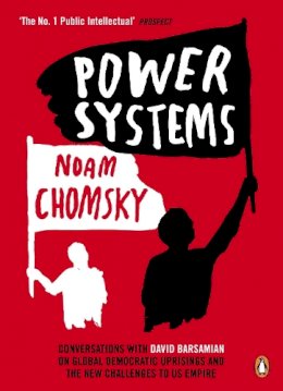 Noam Chomsky - Power Systems: Conversations with David Barsamian on Global Democratic Uprisings and the New Challenges to U.S. Empire - 9780241965245 - 9780241965245