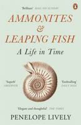 Penelope Lively - Ammonites and Leaping Fish: A Life in Time - 9780241966983 - V9780241966983