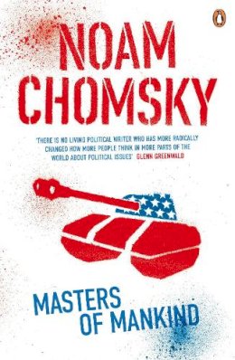 Noam Chomsky - Masters of Mankind: Essays and Lectures, 1969-2013 - 9780241972786 - 9780241972786