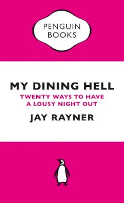 Jay Rayner - My Dining Hell (Penguin Specials): Twenty Ways To Have a Lousy Night Out (Penguin Shorts/Specials) - 9780241973479 - V9780241973479