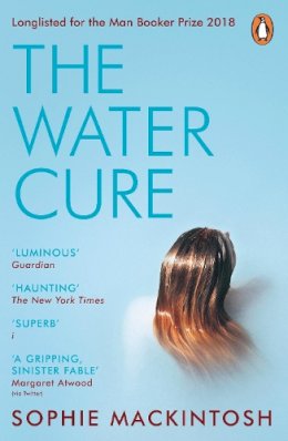 Sophie Mackintosh - The Water Cure: for fans of Hot Milk, The Girls and The Handmaid's Tale - 9780241983010 - 9780241983010