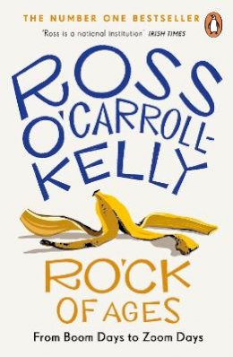 Ross O´carroll-Kelly - RO’CK of Ages: From boom days to Zoom days - 9780241993125 - 9780241993125