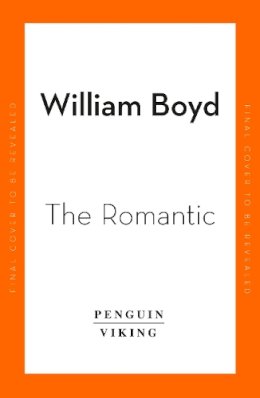 Bill Buford (Ed.) - The Romantic: William Boyd - 9780241994078 - 9780241994078