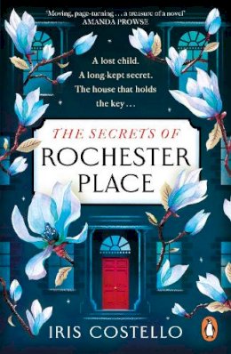 Iris Costello - The Secrets of Rochester Place: Unravel this epic, spellbinding tale of family drama, love and betrayal - 9780241994405 - 9780241994405