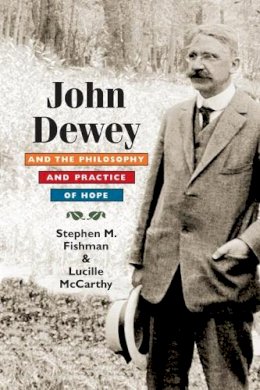 Stephen Fishman - John Dewey and the Philosophy and Practice of Hope - 9780252032004 - V9780252032004