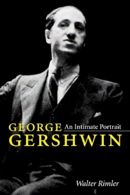 Walter Rimler - George Gershwin - 9780252034442 - V9780252034442