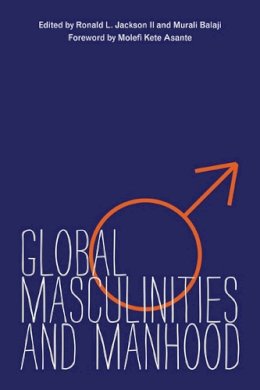 Ronald L. Jackson II - Global Masculinities and Manhood - 9780252036514 - V9780252036514