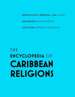 Patrick Taylor - The Encyclopedia of Caribbean Religions: Volume 1: A - L; Volume 2: M - Z - 9780252037238 - V9780252037238