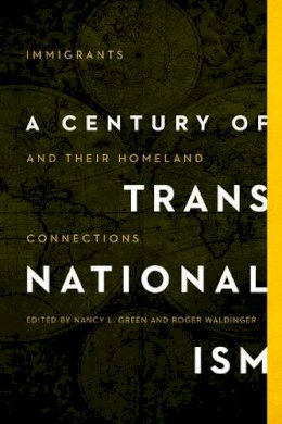 Nancy L. Green - A Century of Transnationalism: Immigrants and Their Homeland Connections - 9780252040443 - V9780252040443