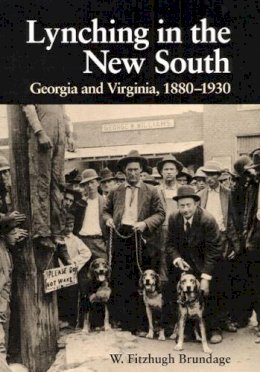 W. Fitzhugh Brundage - Lynching in the New South - 9780252063459 - V9780252063459