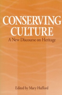 Hufford - Conserving Culture: A NEW DISCOURSE ON HERITAGE - 9780252063541 - V9780252063541