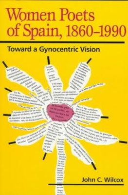 John C. Wilcox - Women Poets of Spain, 1860-1990: TOWARD A GYNOCENTRIC VISION - 9780252065590 - V9780252065590